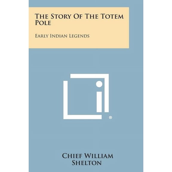 The Story of the Totem Pole : Early Indian Legends (Paperback)