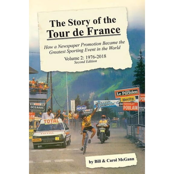 The Story of the Tour de France, Volume 2: 1976-2018: How a Newspaper Promotion Became the Greatest Sporting Event in th, (Paperback)