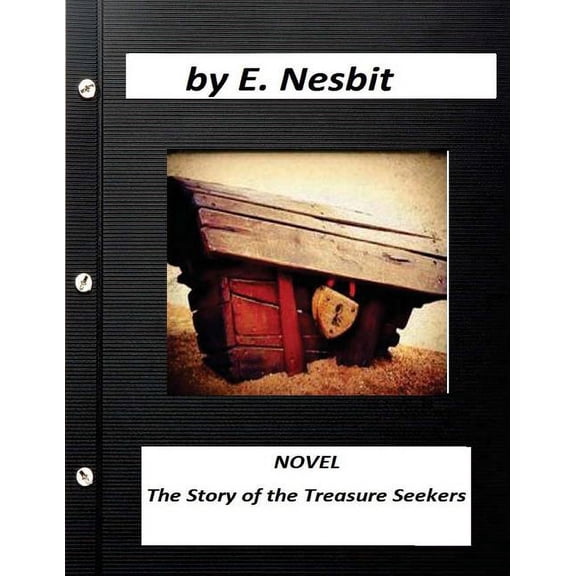 The Story of the Treasure Seekers NOVEL (Illustrated) by E. Nesbit (Paperback)