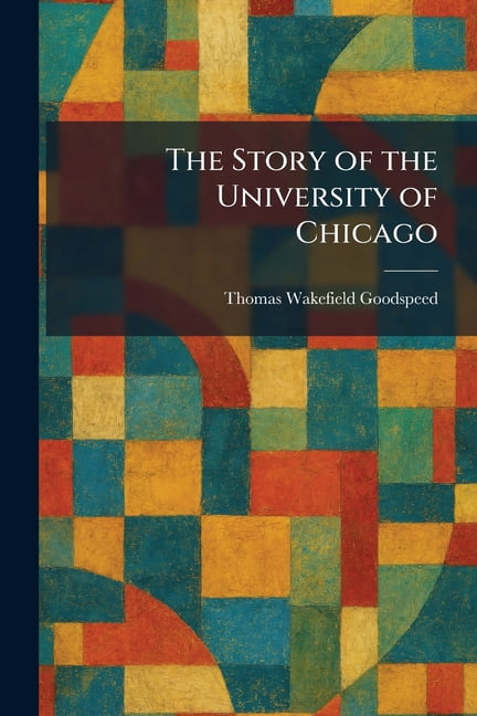 The Story of the University of Chicago, (Paperback)