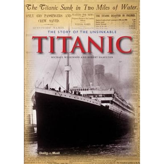 Pre-Owned The Story of the Unsinkable Titanic (Paperback 9781566493970) by Michael Wilkinson, Robert Hamilton