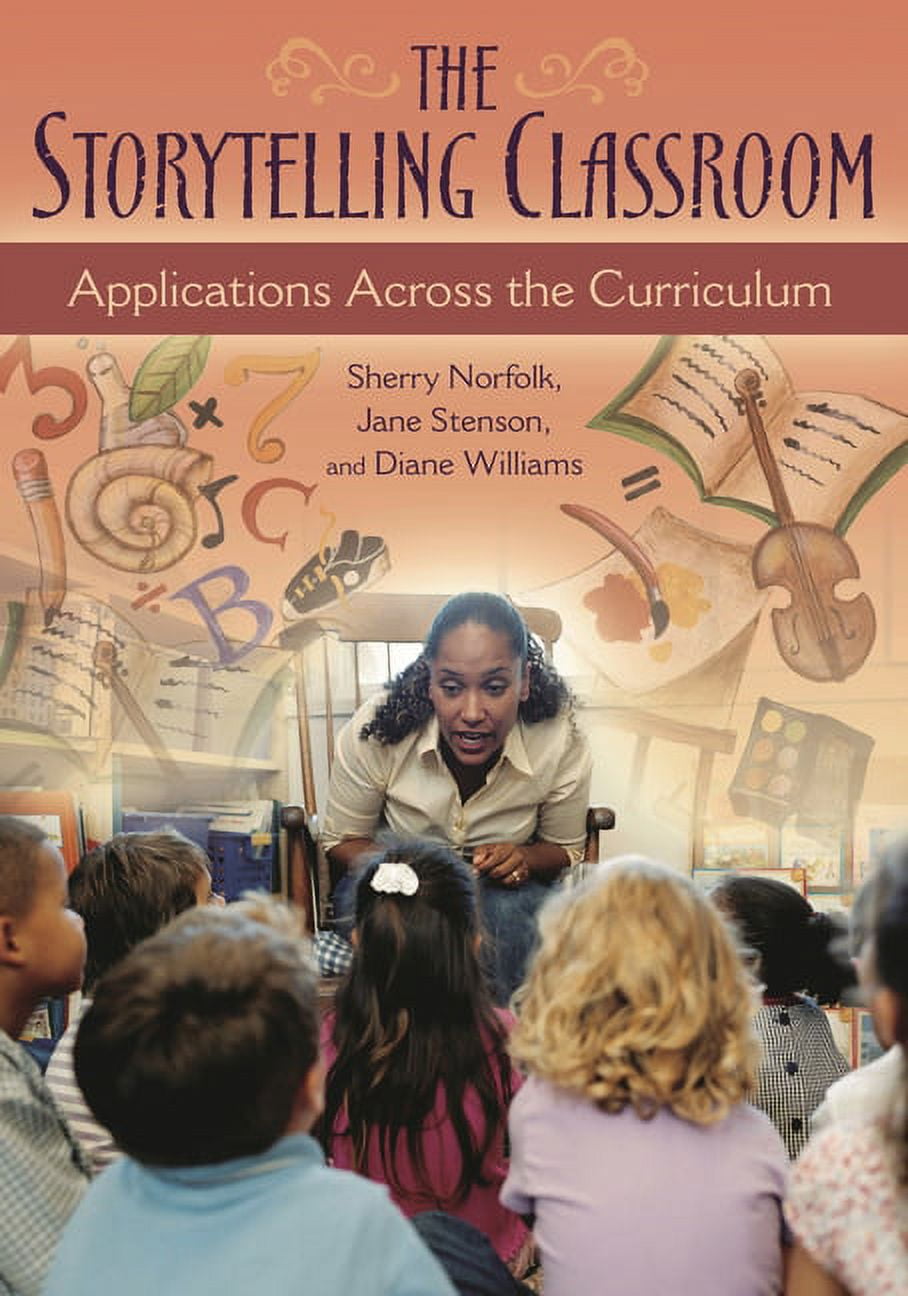The Storytelling Classroom: Applications Across the Curriculum, (Paperback)