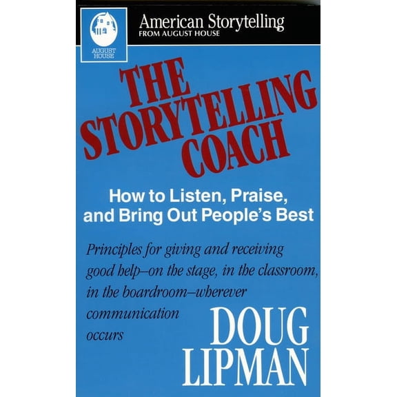 The Storytelling Coach : How to Listen, Praise, and Bring Out People's Best (American Storytelling) (Paperback)