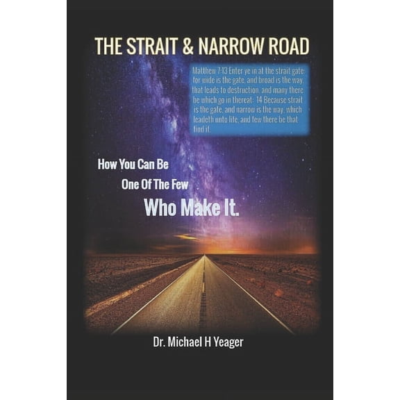 The Strait & Narrow Road: How You Can Be One Of The Few Who Make It, (Paperback)