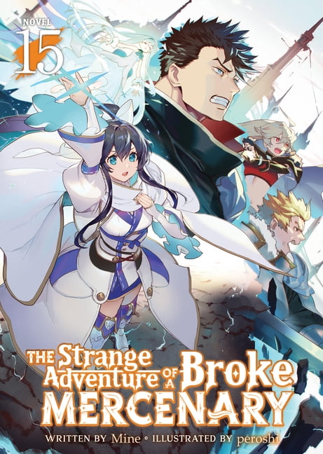 The Strange Adventure of a Broke Mercena The Strange Adventure of a Broke Mercenary (Light Novel) Vol. 15, (Paperback)