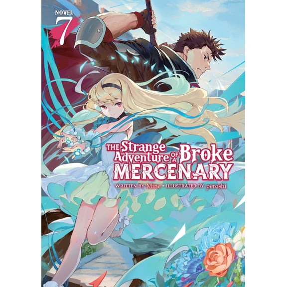 The Strange Adventure of a Broke Mercena The Strange Adventure of a Broke Mercenary (Light Novel) Vol. 7, (Paperback)