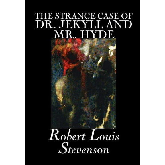 The Strange Case of Dr. Jekyll and Mr. Hyde by Robert Louis Stevenson, Fiction, Classics, Fantasy, Horror, Literary, (Hardcover)