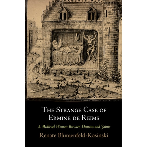 Pre-Owned The Strange Case of Ermine de Reims : A Medieval Woman Between Demons and Saints (Hardcover) 9780812247152