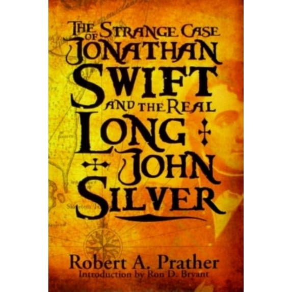 The Strange Case of Jonathan Swift and the Real Long John Silver : Third Edition (Hardcover)