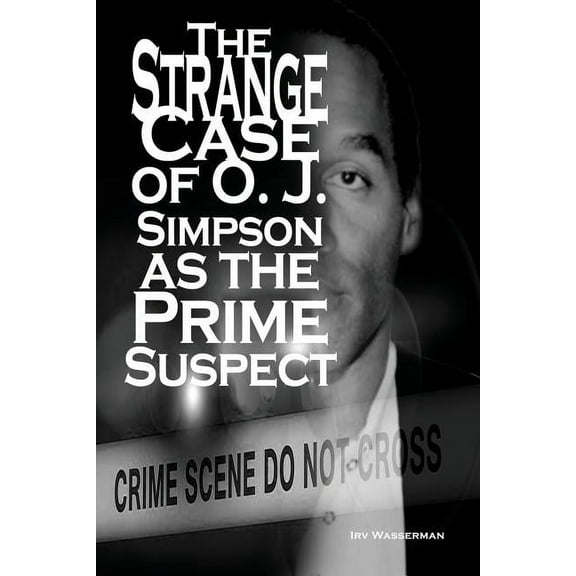 The Strange Case of O. J. Simpson as the Prime Suspect (Paperback)