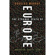 DOUGLAS MURRAY The Strange Death of Europe : Immigration, Identity, Islam (Hardcover)