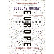 The Strange Death of Europe Immigration, Identity, Islam, Paperback