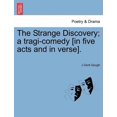 thumbnail image 1 of The Strange Discovery; A Tragi-Comedy [In Five Acts and in Verse]. (Paperback), 1 of 1