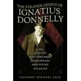 thumbnail image 1 of The Strange Genius of Ignatius Donnelly: The Populist Who Debunked Shakespeare and Found Atlantis, (Hardcover), 1 of 1
