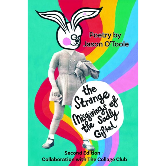 The Strange Misgivings of the Sadly Gifted: Second Edition - Collaboration with the Collage Club, (Paperback)