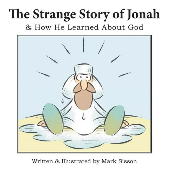 The Strange Story of Jonah: & How He Learned about God, (Paperback)