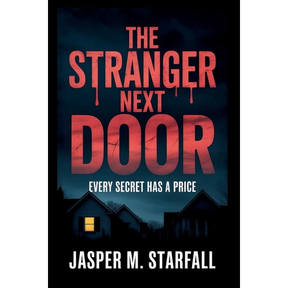 The Stranger Next Door: Every Secret Has a Price, (Paperback)