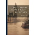 thumbnail image 1 of The Stranger's Guide Through Gloucester, (Paperback), 1 of 1