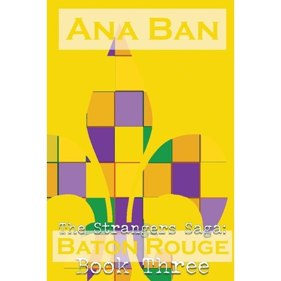 The Strangers Saga: Baton Rouge The Strangers Saga: Baton Rouge: Book Three, Book 3, (Paperback)