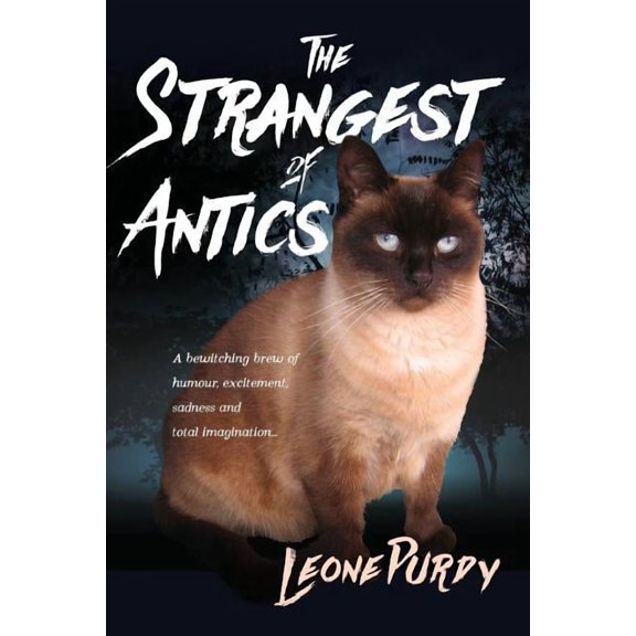 The Strangest of Antics: A Bewitching Brew of Humour, Excitement, Sadness and Total Imagination, (Paperback)