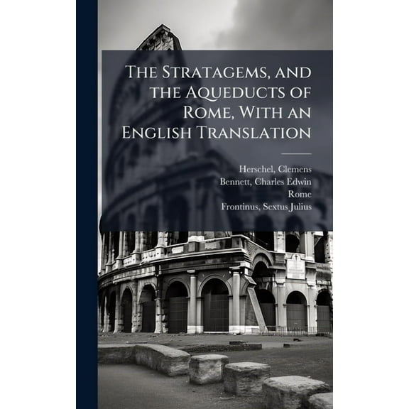 The Stratagems, and the Aqueducts of Rome, With an English Translation, (Hardcover)