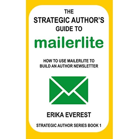 Pre-Owned The Strategic Author's Guide to MailerLite: How to use MailerLite to build an author newsletter (Strategic Author Series) Paperback