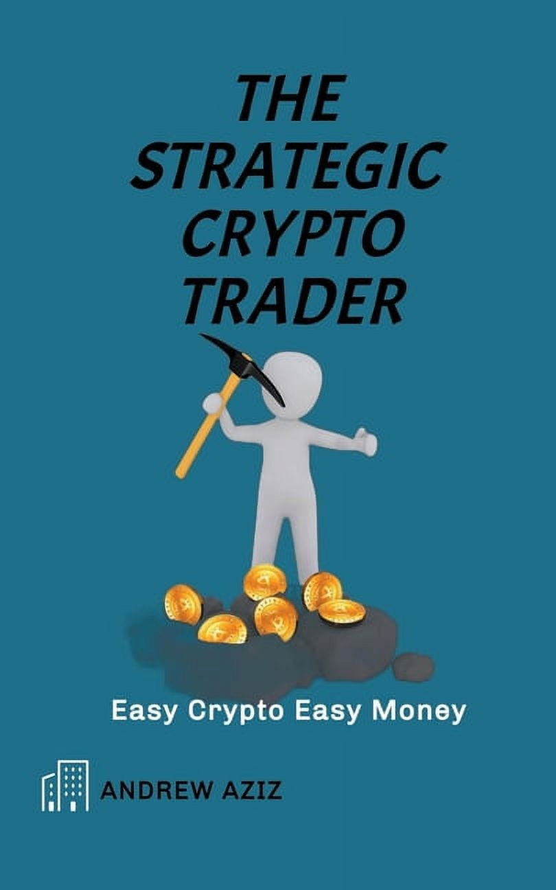 The Strategic Crypto Trader (Paperback) - Walmart.com