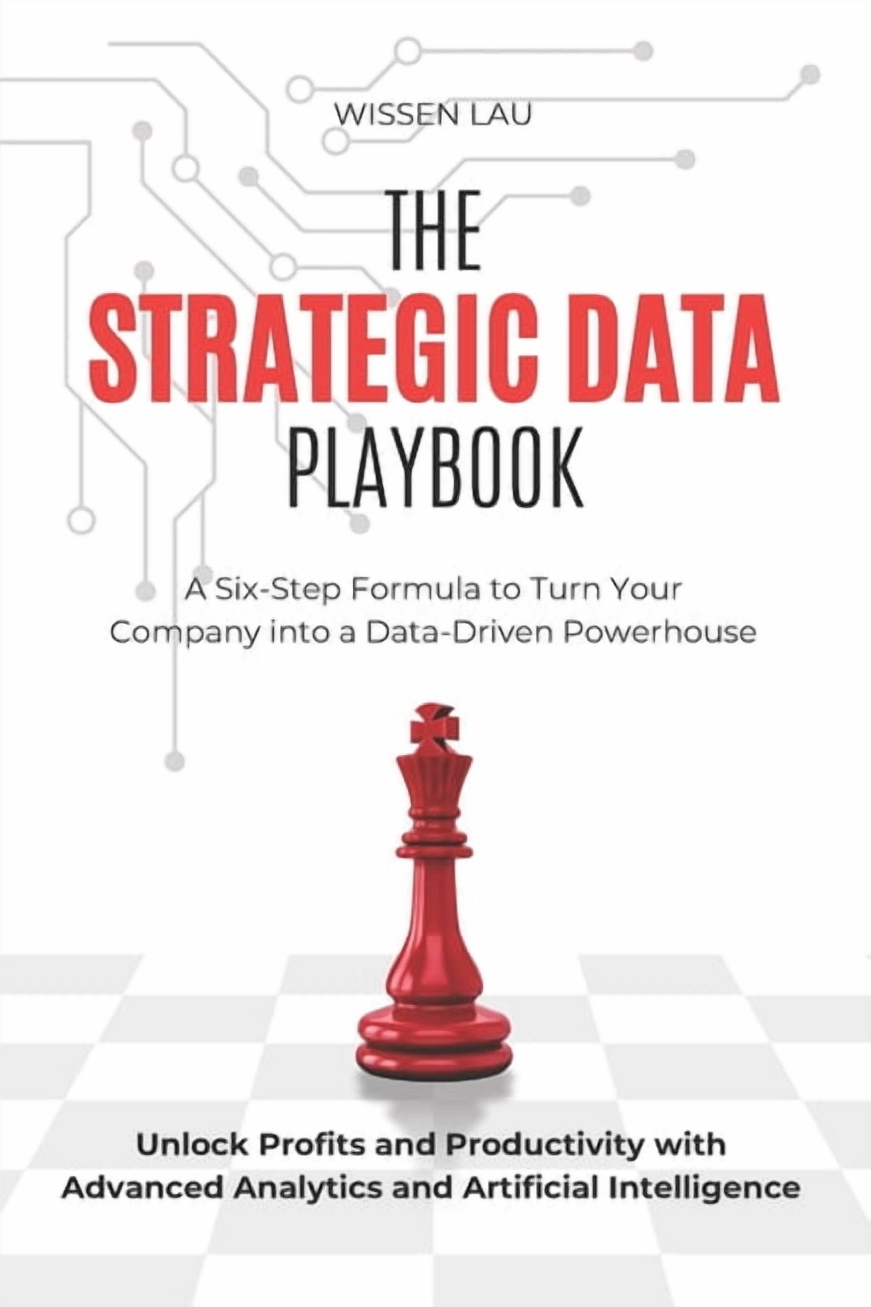 The Strategic Data Playbook: A Six-Step Formula to Turn Your Company ...