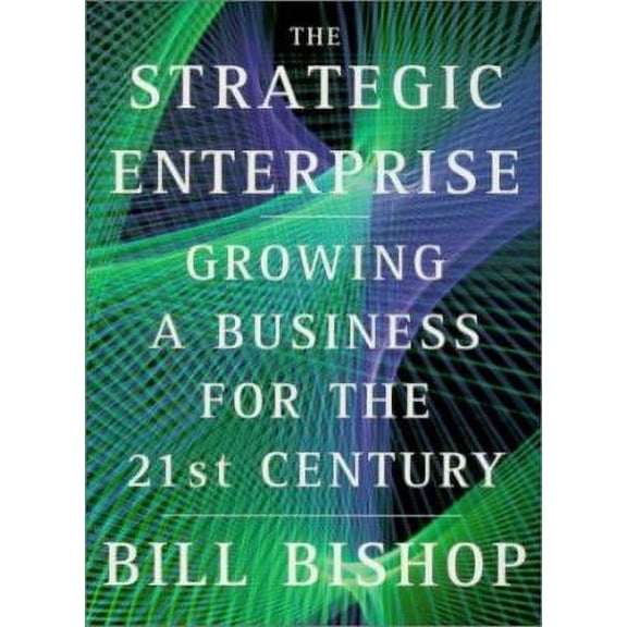 Pre-Owned The Strategic Enterprise: Growing a Business for the 21st Century (Hardcover) 0773732233 9780773732230