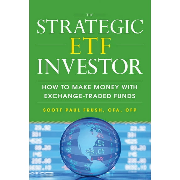 The Strategic Etf Investor: How to Make Money with Exchange Traded Funds (Hardcover)