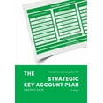 thumbnail image 1 of The Strategic Key Account Plan: The Key Account Management Tool! Customer Analysis + Business Analysis = Account Strateg, (Paperback), 1 of 1