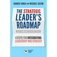 thumbnail image 1 of The Strategic Leader's Roadmap, Revised and Updated Edition: 6 Steps for Integrating Leadership and Strategy, (Paperback), 1 of 1