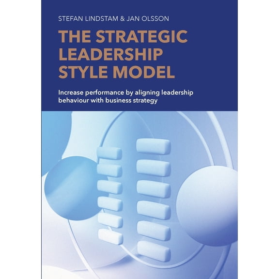 The Strategic Leadership Style Model, (Paperback)