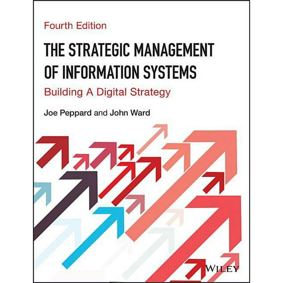 The Strategic Management of Information Systems: Building a Digital Strategy, (Paperback)