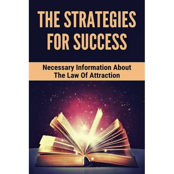 The Strategies For Success: Necessary Information About The Law Of Attraction: Overcome The Resentment Keeping You Stuck, (Paperback)