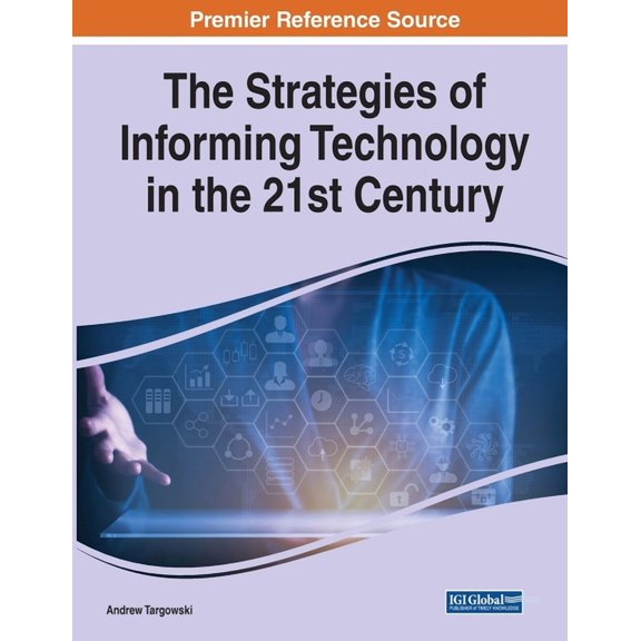 The Strategies of Informing Technology in the 21st Century, (Paperback)