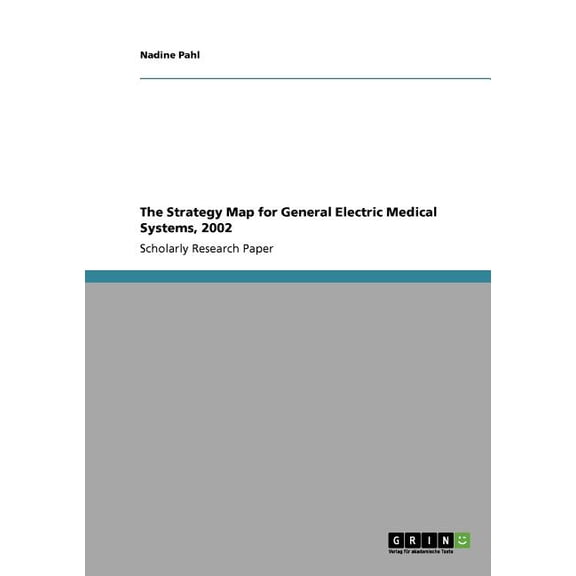 The Strategy Map for General Electric Medical Systems, 2002