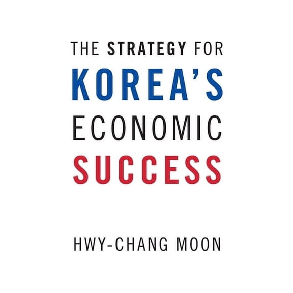 The Strategy for Korea's Economic Success, (Hardcover)