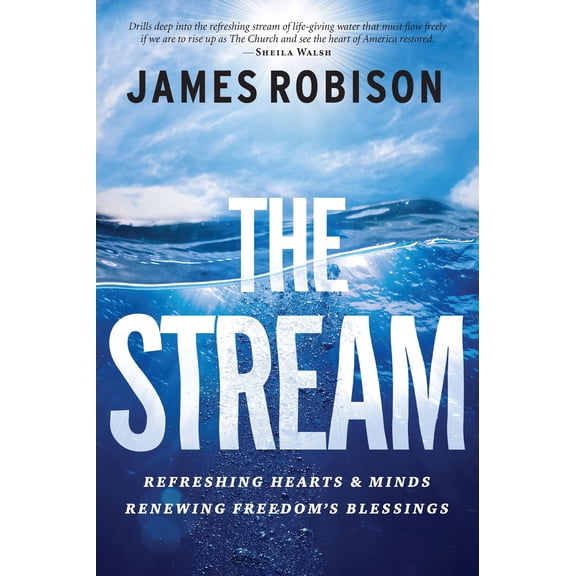 The Stream : Refreshing Hearts and Minds, Renewing Freedom's Blessings