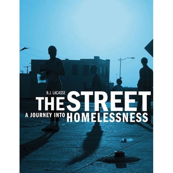 The Street: A Journey Into Homelessness, (Hardcover)