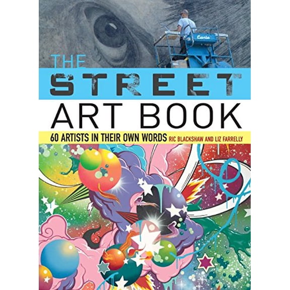 Pre-Owned The Street Art Book: 60 Artists in Their Own Words (Paperback) 0061537322 9780061537325