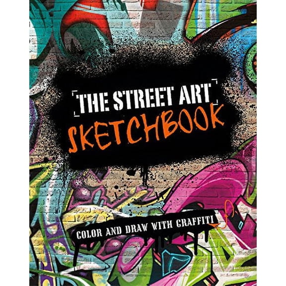 Pre-Owned The Street Art Sketchbook: Color and Draw with Graffiti (Paperback) 1474817696 9781474817691
