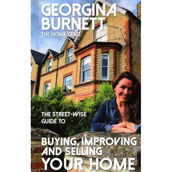 Street-Wise Guides The Street-Wise Guide to Buying, Improving and Selling Your Home, (Hardcover)