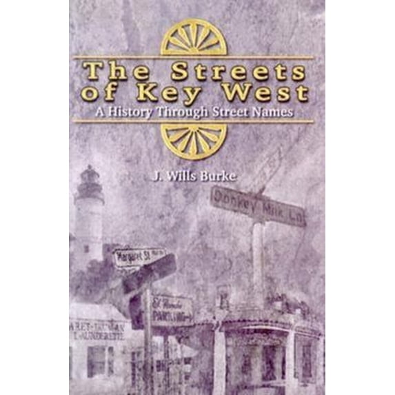 Pre-Owned The Streets Of Key West: A History Through Street Names (Hardcover) 1561643173 9781561643172