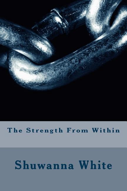 The Strength From Within (Paperback) by Shuwanna White