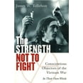 thumbnail image 1 of The Strength Not to Fight: Conscientious Objectors of the Vietnam War - In Their Own Words, (Paperback), 1 of 1