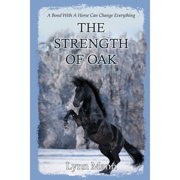 The Strength Of Oak: A Prequel to The Horses Know Trilogy, (Paperback)