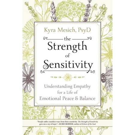 The Strength of Sensitivity: Understanding Empathy for a Life of Emotional Peace & Balance, (Paperback)