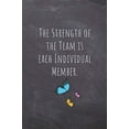 thumbnail image 1 of Pre-Owned The Strength of the Team is each Individual Member.: Thank You Gifts- Lined Blank Notebook Journal Paperback, 1 of 1
