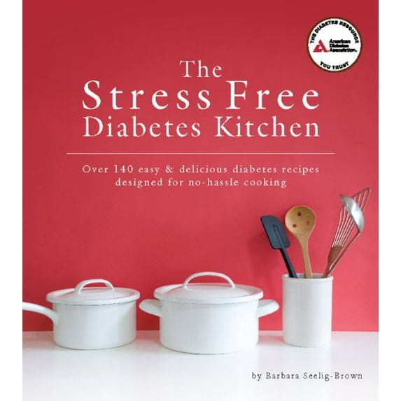 Pre-Owned The Stress Free Diabetes Kitchen: Over 140 Easy & Delicious Diabetes Recipes Designed for No-Hassle Cooking (Paperback) 158040460X 9781580404600